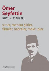 Bütün Eserleri: Şiirler, Mensur Şiirler, Fıkralar, Hatıralar, Mektuplar